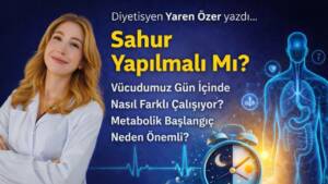 Sahur Yapılmalı mı? Vücudumuz Gün İçinde Nasıl Farklı Çalışıyor? Metabolik