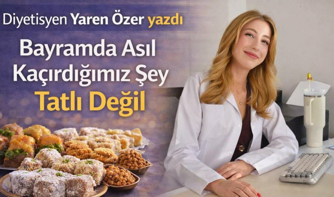 Bayramda Asıl Kaçırdığımız Şey Tatlı Değil