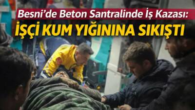 Adıyaman’ın Besni ilçesine bağlı Sayören Köyü’nde bulunan bir beton santralinde