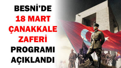 18 Mart Çanakkale Zaferi ve Şehitleri Anma Günü kapsamında Besni’de