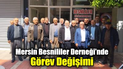 Mersin Besnililer Dayanışma Derneği’nde gerçekleştirilen seçimli genel kurulda başkanlık görevine