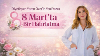 8 Mart’ta Bir Hatırlatma