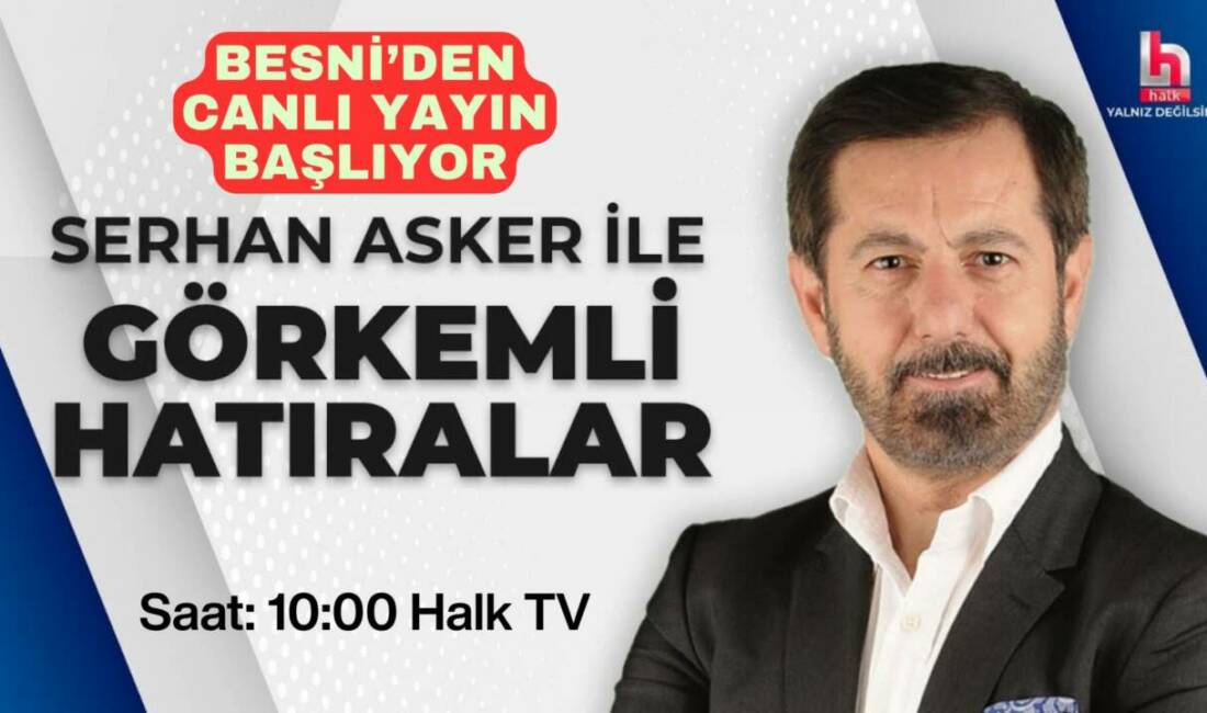 Serhan Asker’in hazırlayıp sunduğu “Görkemli Hatıralar” programı Besni’ye bağlı Kızılin