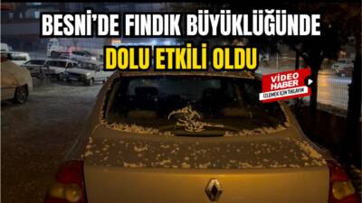 Adıyaman’ın Besni ilçesinde akşam saatlerinde aniden bastıran fındık büyüklüğündeki dolu,