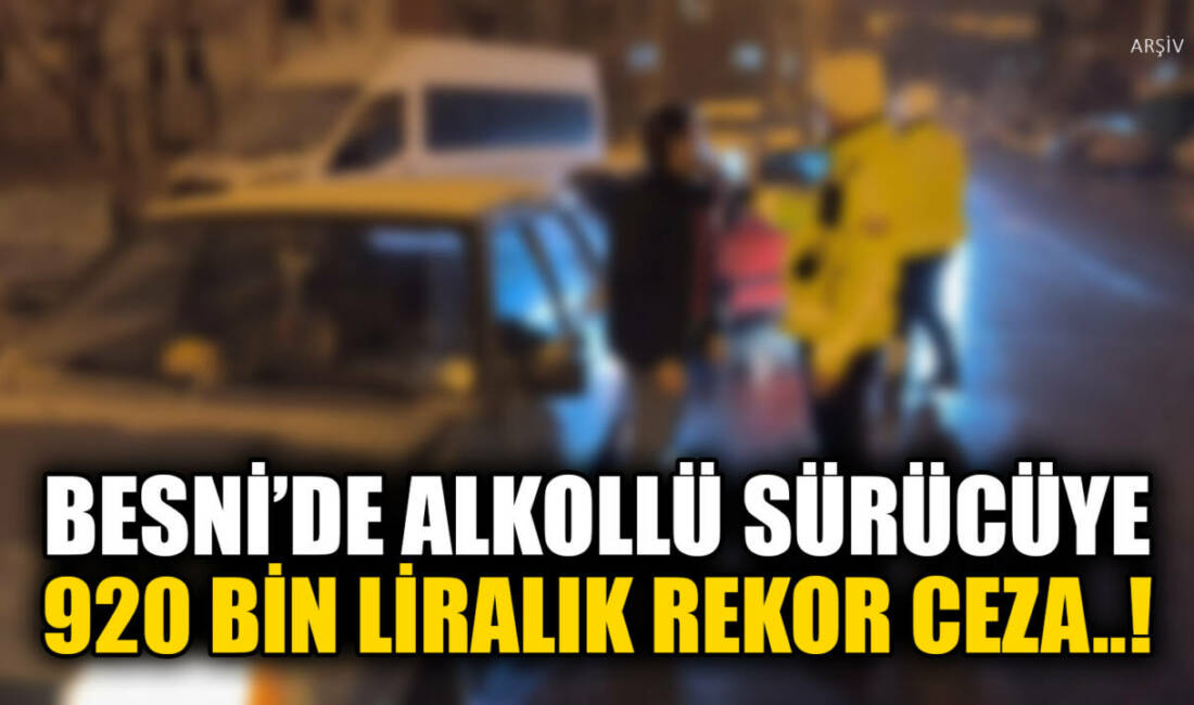 Besni’de alkollü olduğu belirlenen bir sürücü, polis ekiplerine mukavemet gösterdi.