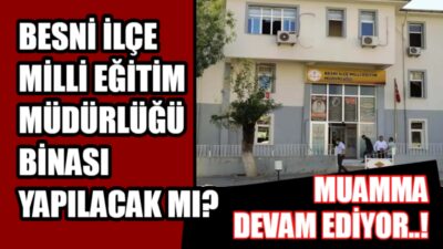 Besni’de 2 yıl önce kentsel dönüşüm kapsamında yıkılan İlçe Milli