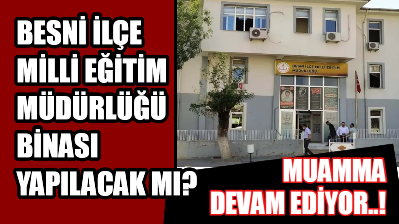 Besni’de 2 yıl önce kentsel dönüşüm kapsamında yıkılan İlçe Milli