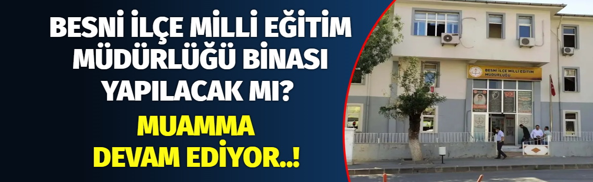 Besni’de 2 yıl önce kentsel