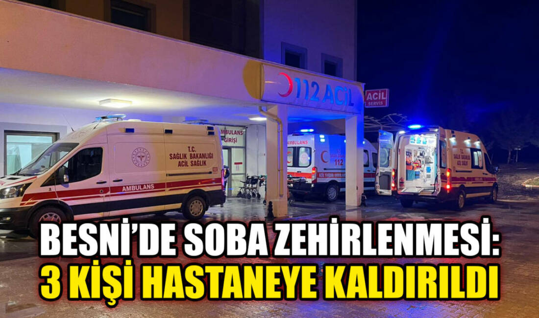 Adıyaman’ın Besni ilçesine bağlı Eğerli Köyü’nde sobadan sızan karbonmonoksit gazından