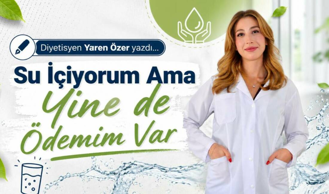 "Su İçiyorum Ama Yine de Ödemim Var"