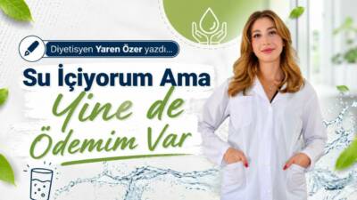 "Su İçiyorum Ama Yine de Ödemim Var"