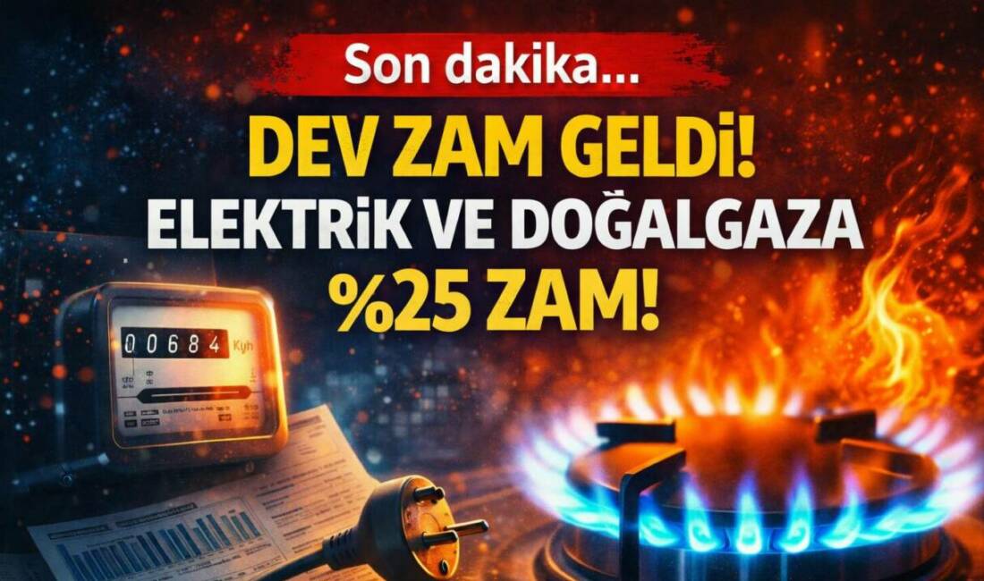 Konutlarda kullanılan elektrik ve doğalgaz tarifelerine yüzde 25 oranında zam