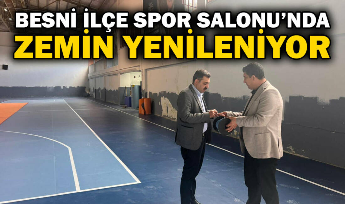 Besni'de  spor altyapısını güçlendirmeye yönelik çalışmalar kapsamında İlçe Spor