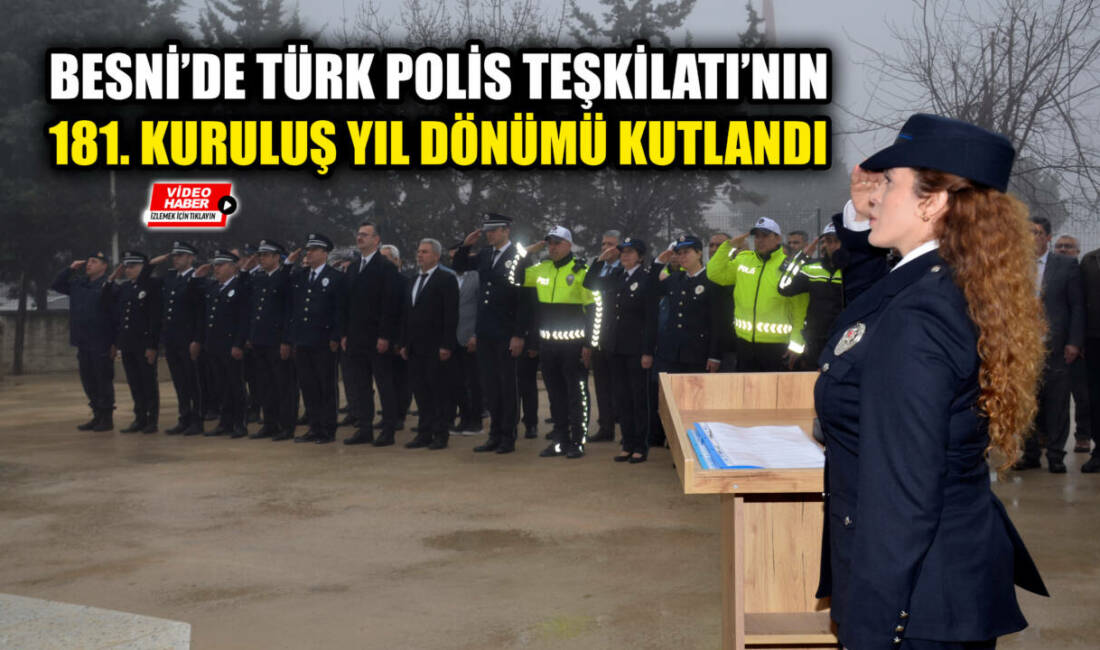 Besni’de Türk Polis Teşkilatı’nın 181. kuruluş yıl dönümü dolayısıyla düzenlenen