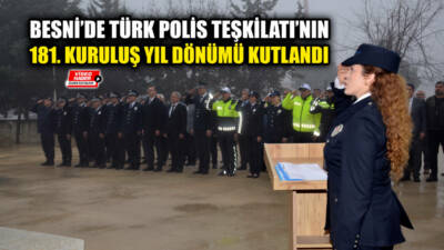 Besni’de Türk Polis Teşkilatı’nın 181. kuruluş yıl dönümü dolayısıyla düzenlenen