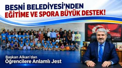 Besni Belediye Başkanı Reşit Alkan, ilçedeki tüm okulların sportif faaliyetlerini