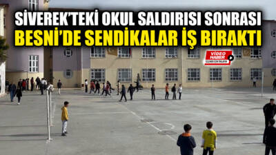 Siverek’te yaşanan saldırı sonrası Besni’de birçok eğitim sendikasının katılımıyla iş