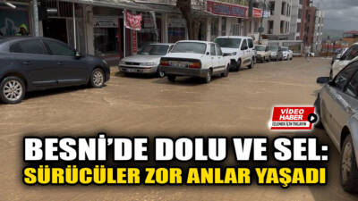 Adıyaman’ın Besni ilçesinde etkili olan nohut büyüklüğündeki dolu ve sağanak