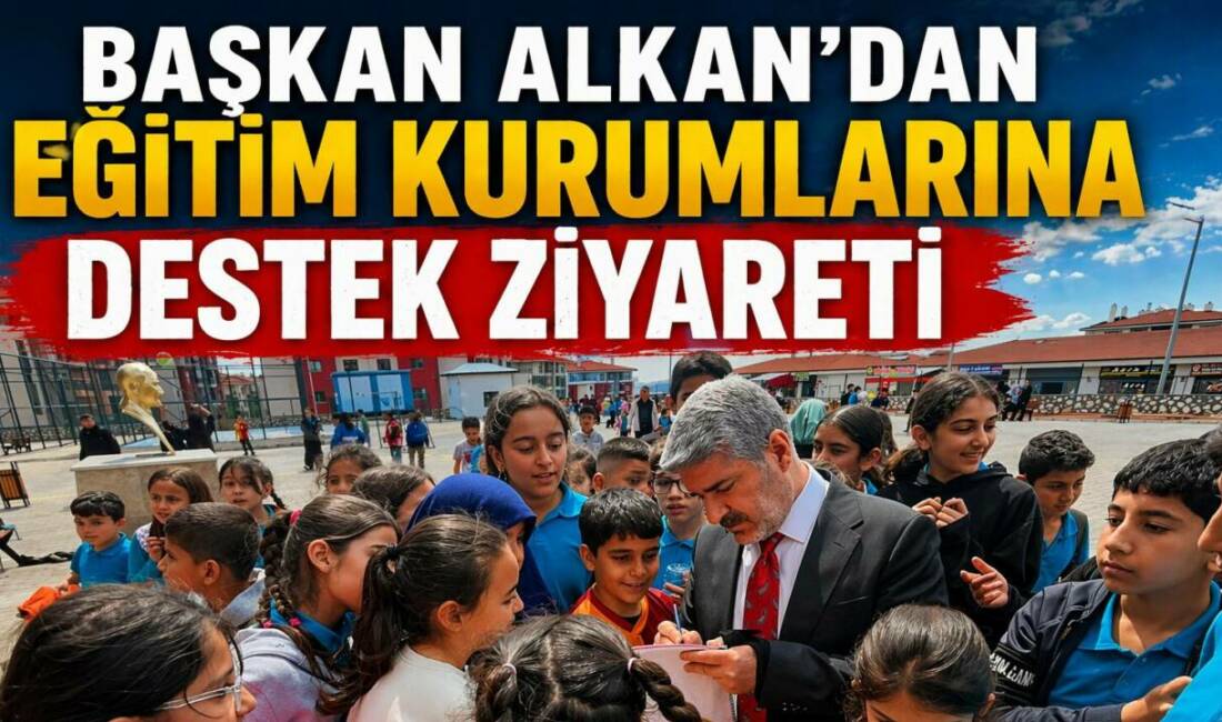 Besni Belediye Başkanı Reşit Alkan, Şanlıurfa ve Kahramanmaraş’ta eğitim kurumlarına