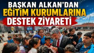 Besni Belediye Başkanı Reşit Alkan, Şanlıurfa ve Kahramanmaraş’ta eğitim kurumlarına