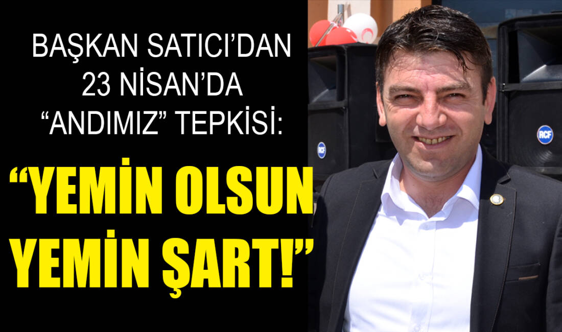 Besni Atatürkçü Düşünce Derneği Başkanı Mehmet Satıcı, 23 Nisan etkinliklerinde