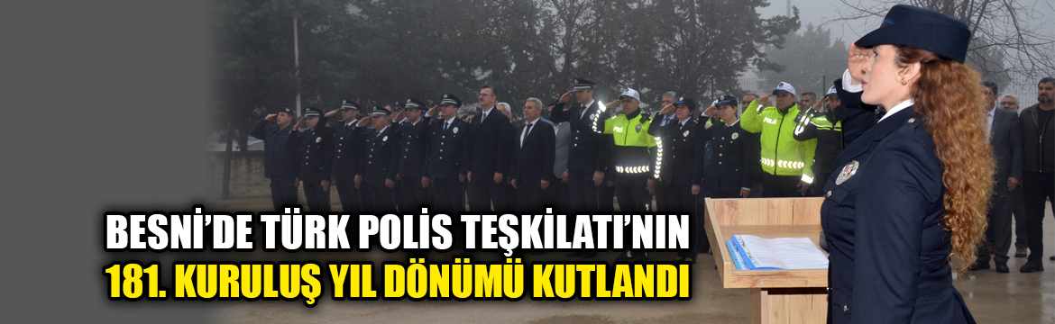 Besni’de Türk Polis Teşkilatı’nın 181.