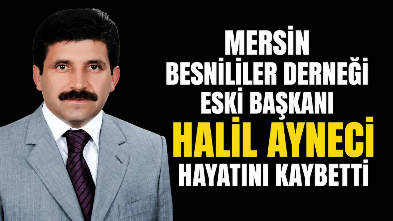 Mersin Besnililer Derneği eski Başkanı ve iş insanı Halil Ayneci,