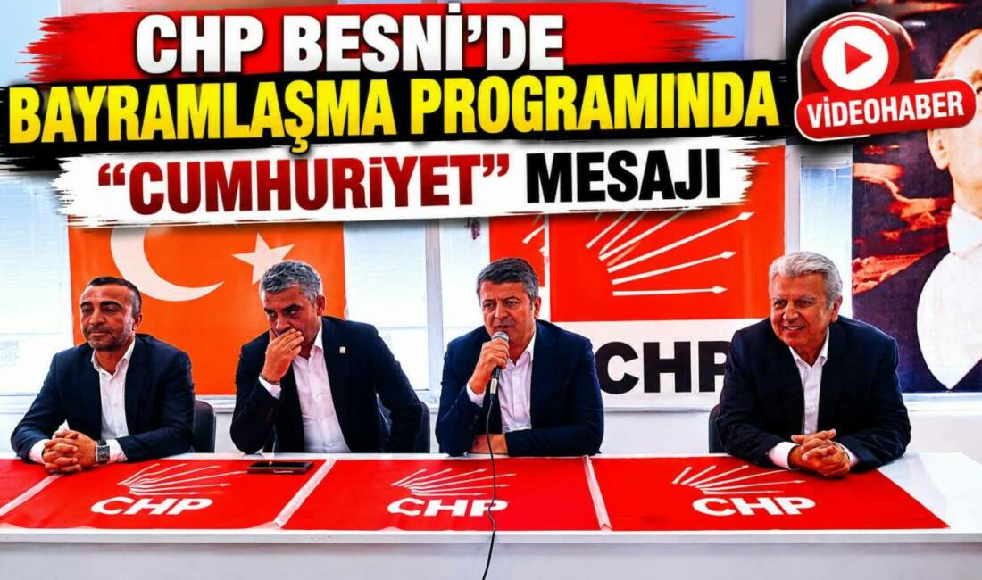 CHP Besni İlçe Başkanlığı’nın düzenlediği bayramlaşma programında birlik, beraberlik ve