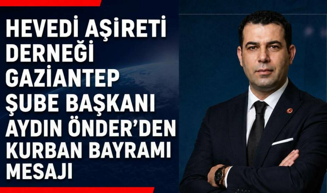 Hevedi Aşireti Yardımlaşma ve Dayanışma Derneği Gaziantep Şube Başkanı Aydın