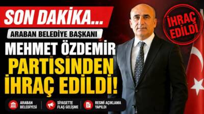 Gaziantep Araban Belediye Başkanı Mehmet Özdemir Partisinden ihraç edildi. Kararın,