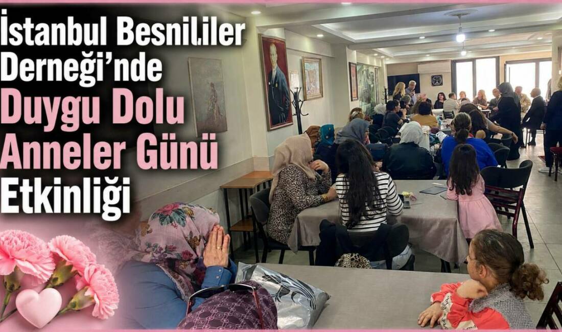 İstanbul Besnililer Yardımlaşma Derneği tarafından Anneler Günü dolayısıyla düzenlenen yemekli