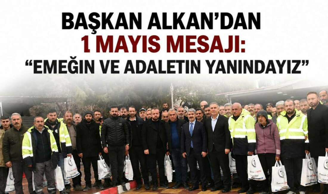 Besni Belediye Başkanı Reşit Alkan, 1 Mayıs Emek ve Dayanışma