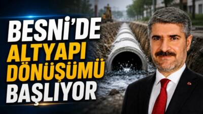 Adıyaman’ın Besni ilçesinde hayata geçirilecek kanalizasyon ve yağmur suyu şebekesi