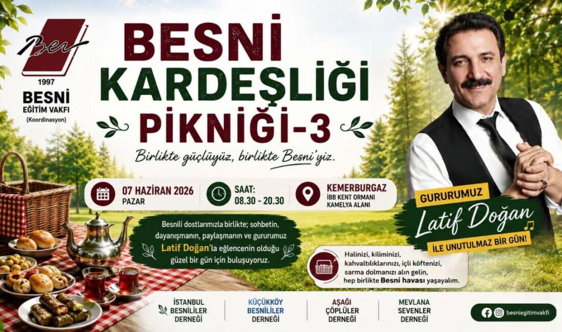 Besni Eğitim Vakfı koordinasyonunda düzenlenecek olan “Besni Kardeşliği Pikniği-3”, 7