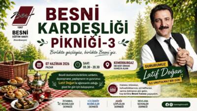 Besni Eğitim Vakfı koordinasyonunda düzenlenecek olan “Besni Kardeşliği Pikniği-3”, 7