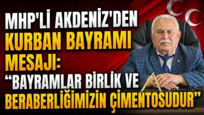 MHP Besni İlçe Başkanı Fuat Akdeniz, Kurban Bayramı dolayısıyla yayımladığı