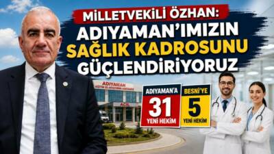AK Parti Adıyaman Milletvekili Hüseyin Özhan, Sağlık Bakanlığı tarafından Adıyaman’a
