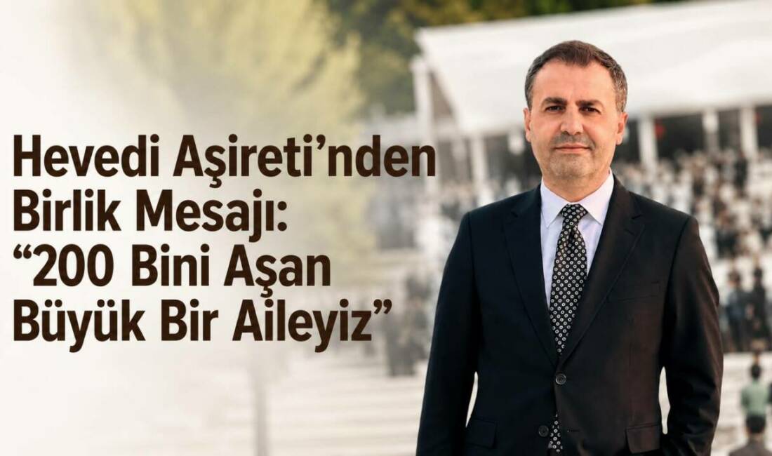 Hevedi Aşireti’nden Birlik Mesajı: “200 Bini Aşan Büyük Bir Aileyiz” Türkiye’nin köklü aşiretlerinden Hevedi (Hevedan) Aşireti’nin bugün 200 bini aşkın