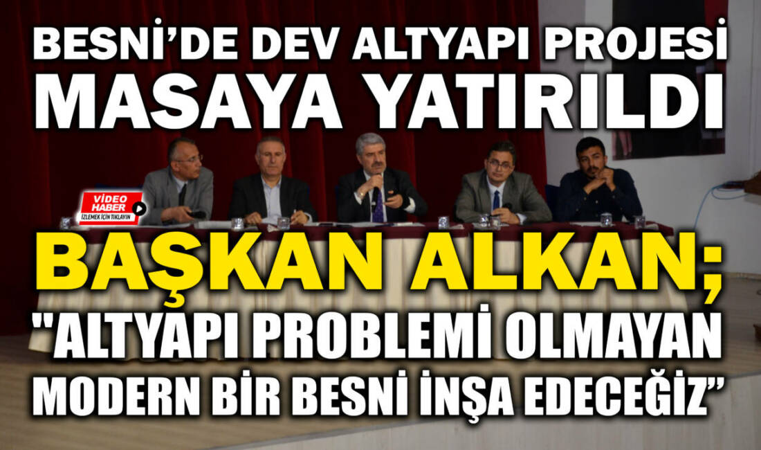 Besni’de altyapı yatırımlarında yeni bir dönemin kapısını aralayacak “Besni Kanalizasyon
