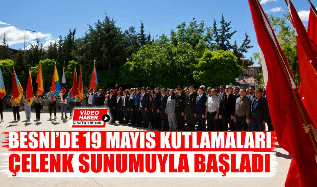 Besni’de 19 Mayıs Atatürk’ü Anma, Gençlik ve Spor Bayramı etkinlikleri,