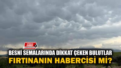 Besni’de etkili olan yağışlı hava öncesinde gökyüzünde oluşan sıra dışı