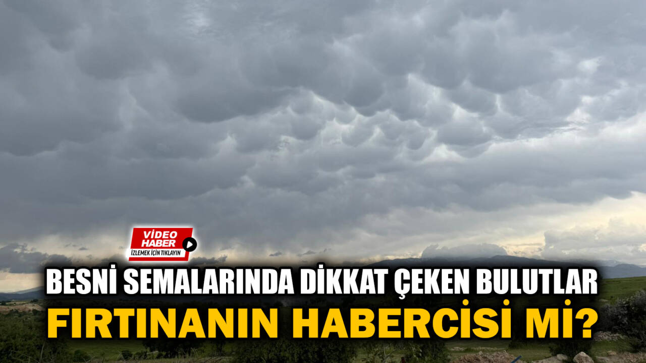 Besni’de etkili olan yağışlı hava öncesinde gökyüzünde oluşan sıra dışı