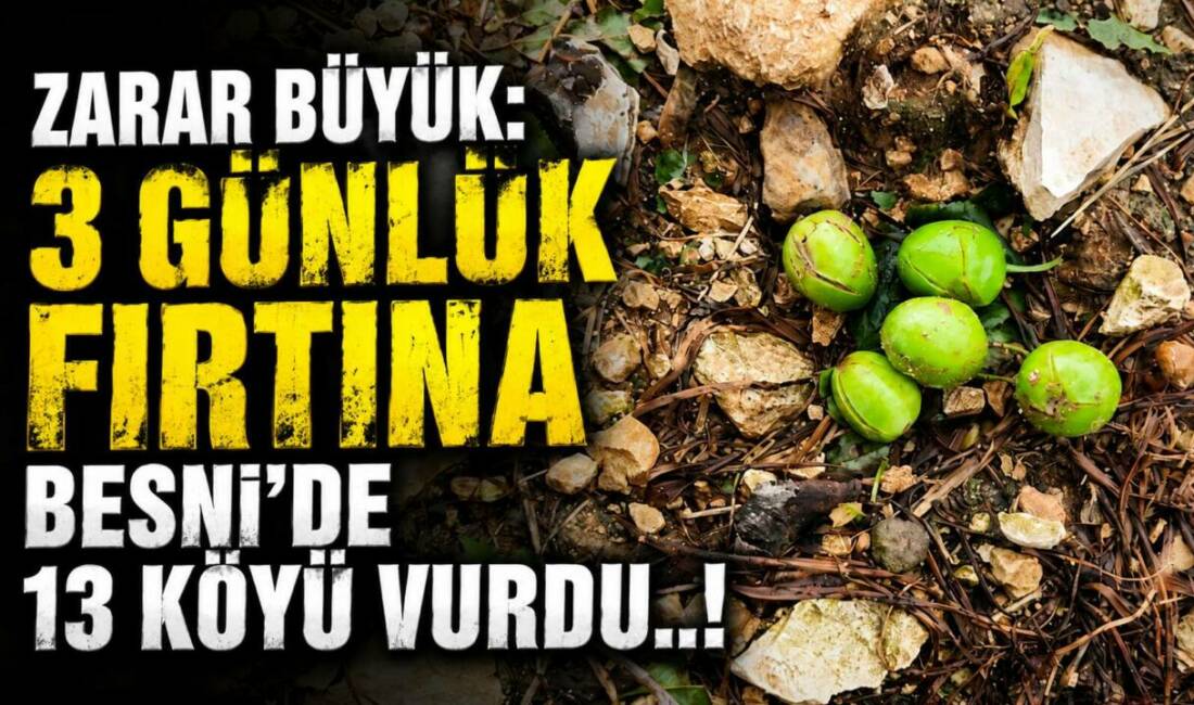 Besni’de son 3 gündür etkili olan dolu, fırtına ve kuvvetli