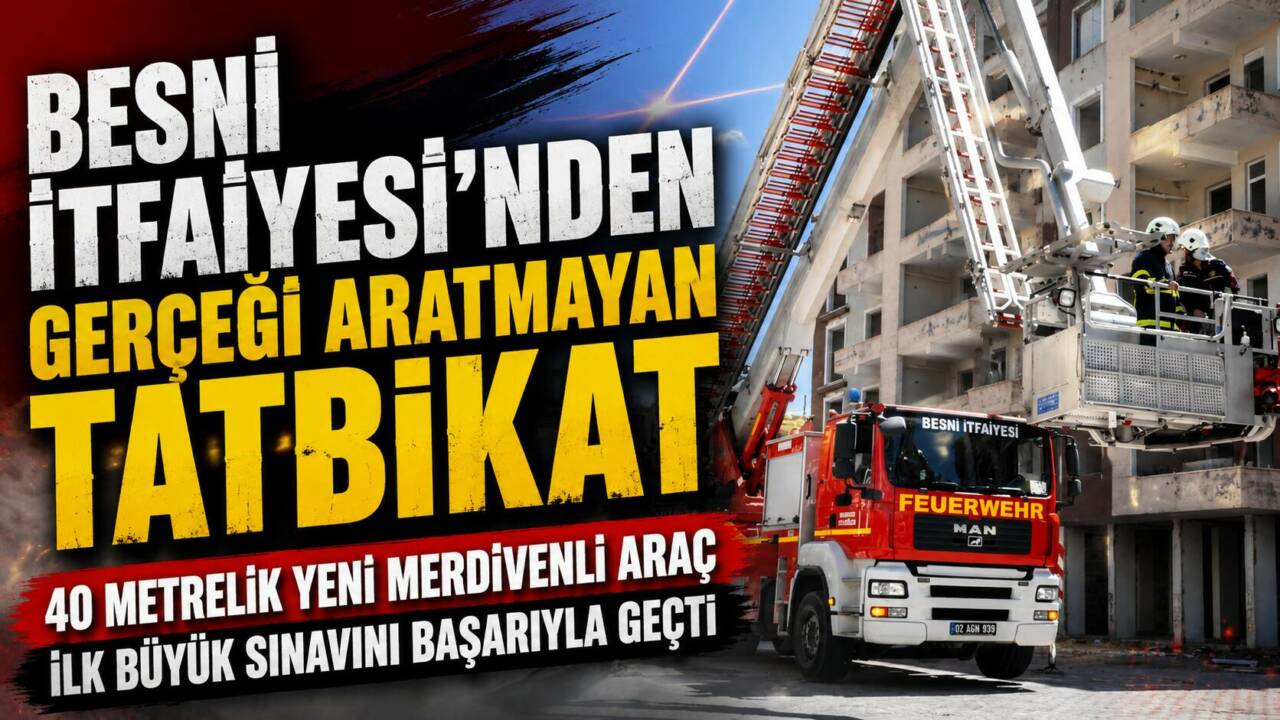 Besni Belediyesi bünyesine kazandırılan 40 metrelik yeni merdivenli itfaiye aracı