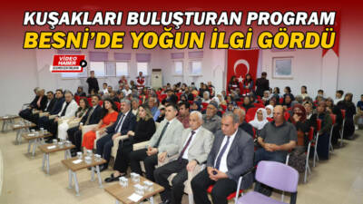 Besni Sosyal Hizmet Merkezi Müdürlüğü tarafından düzenlenen “Kuşakların Kültür Buluşması”