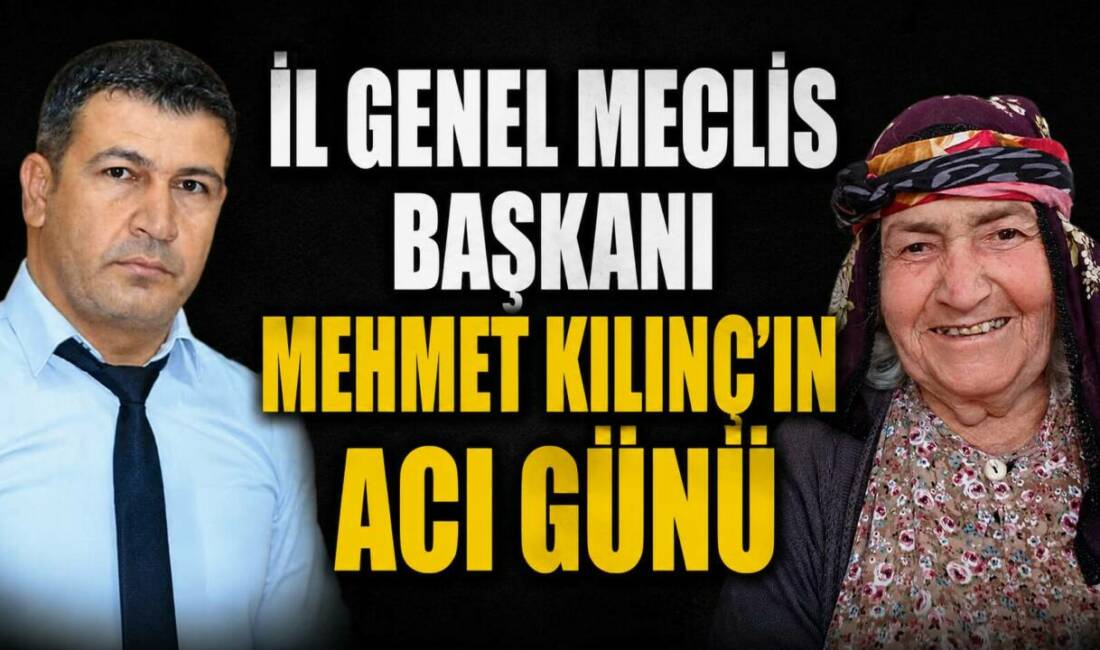 Adıyaman İl Genel Meclis Başkanı Mehmet Kılınç’ın annesi Hanım Kılınç