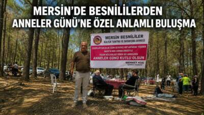 Mersin Besnililer Kültür Tanıtma ve Dayanışma Derneği tarafından Anneler Günü