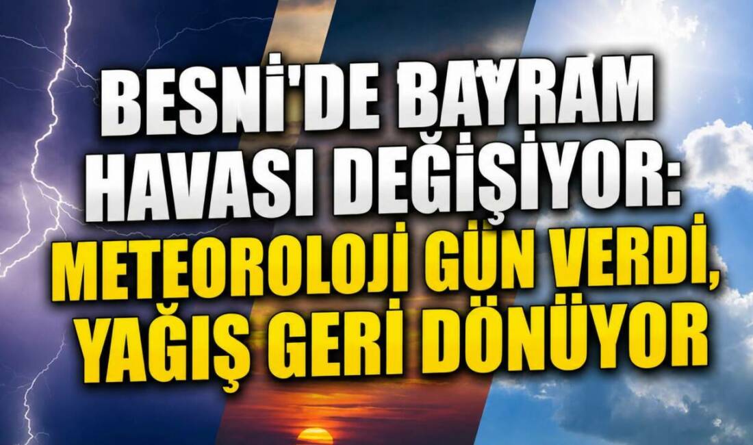 Meteoroloji’nin yayımladığı 5 günlük hava tahmin raporuna göre Besni’de sıcaklıklar