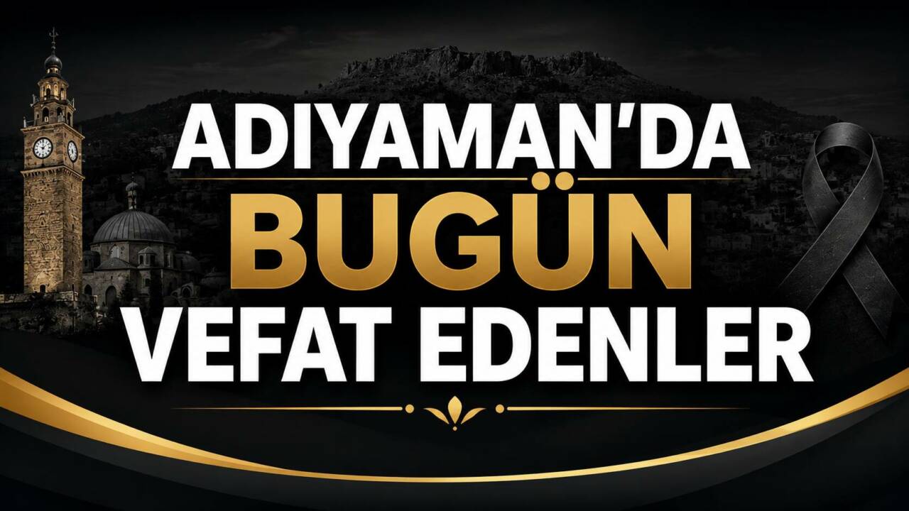 Adıyaman Belediyesi Mezarlıklar Müdürlüğü tarafından paylaşılan günlük vefat ilanlarına göre,