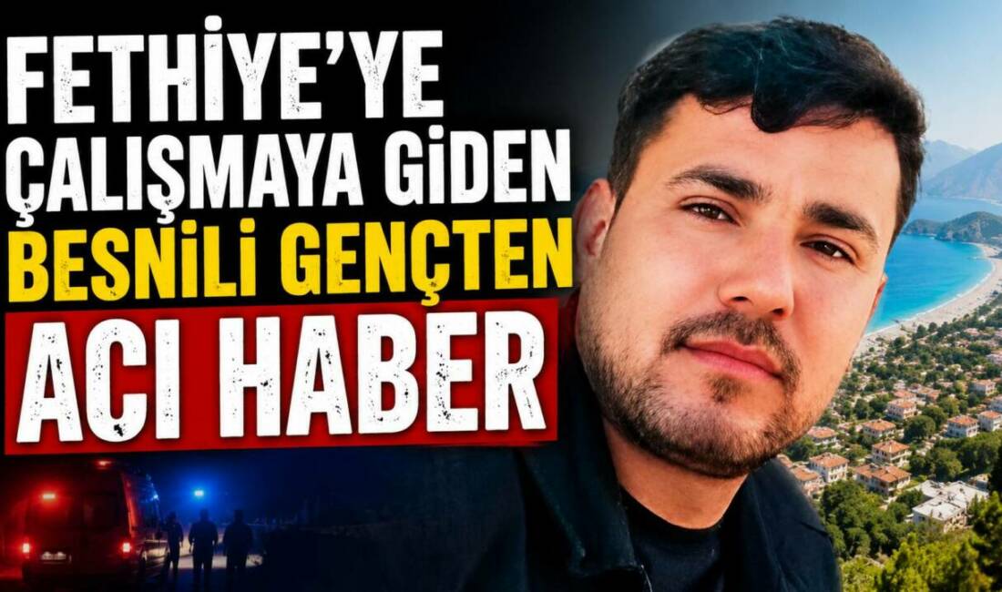 Fethiye’ye Çalışmaya Giden Besnili Gençten Acı Haber: Ölüdeniz’de Cansız Bedeni Bulundu Muğla’nın Fethiye ilçesinde bir süredir kayıp olarak aranan Besnili Ercan